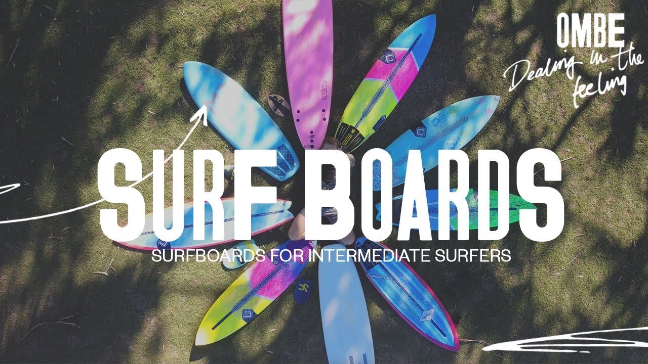 Surfboards for Intermediate Surfers Anthony’s Quiver OMBE